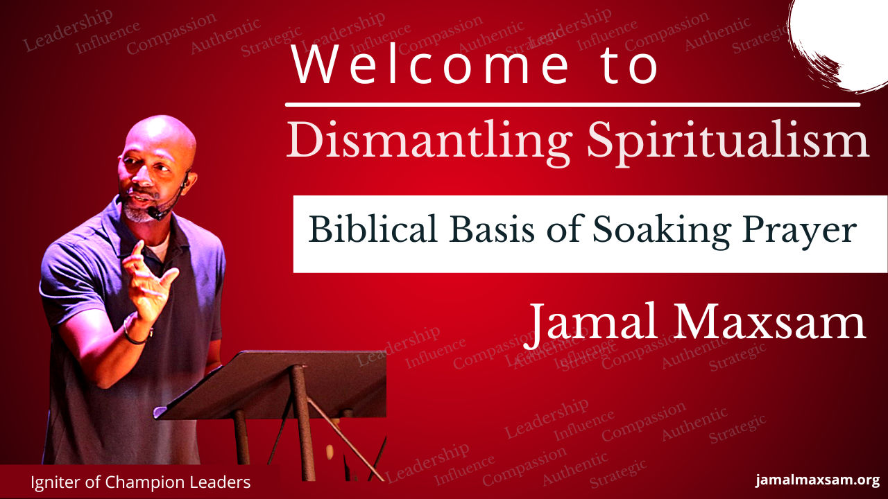 Jamal Maxsam L L C The Biblical Basis For Soaking Prayer